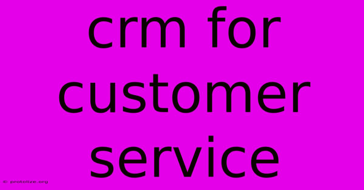 Crm For Customer Service Crm For Customer Service