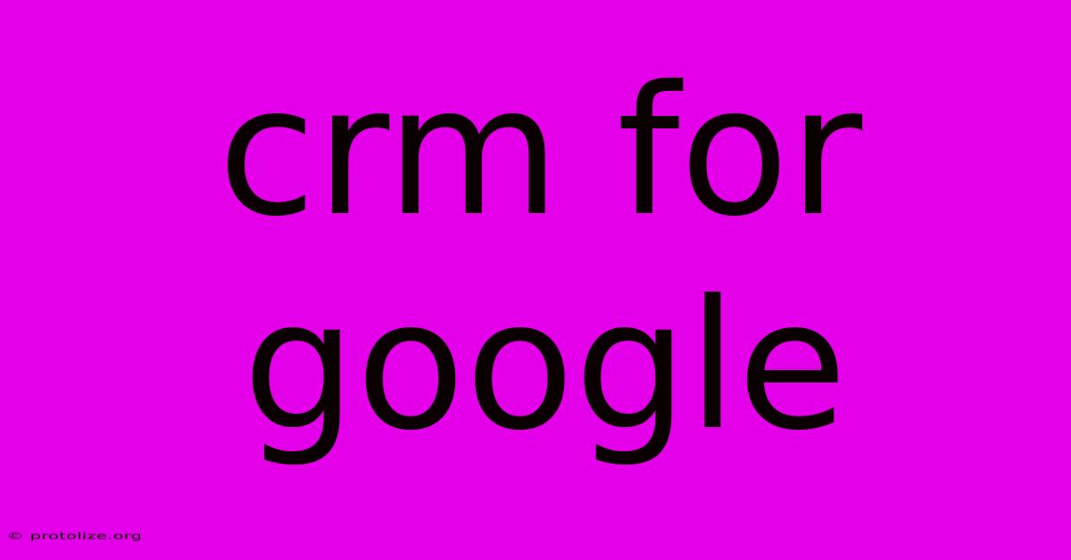 Crm For Google Crm For Google