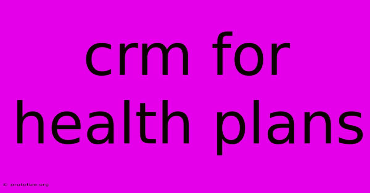 Crm For Health Plans