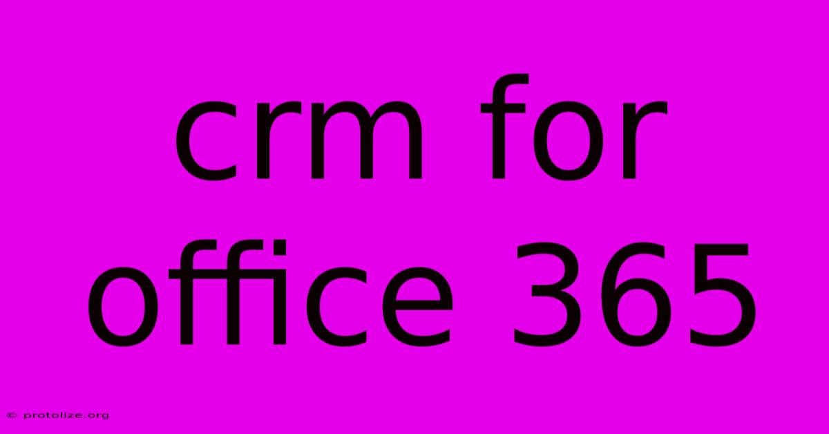 Crm For Office 365 Crm For Office 365