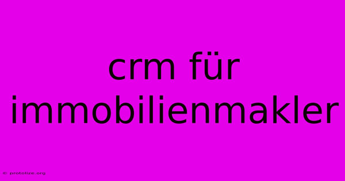 Crm Für Immobilienmakler Crm Für Immobilienmakler