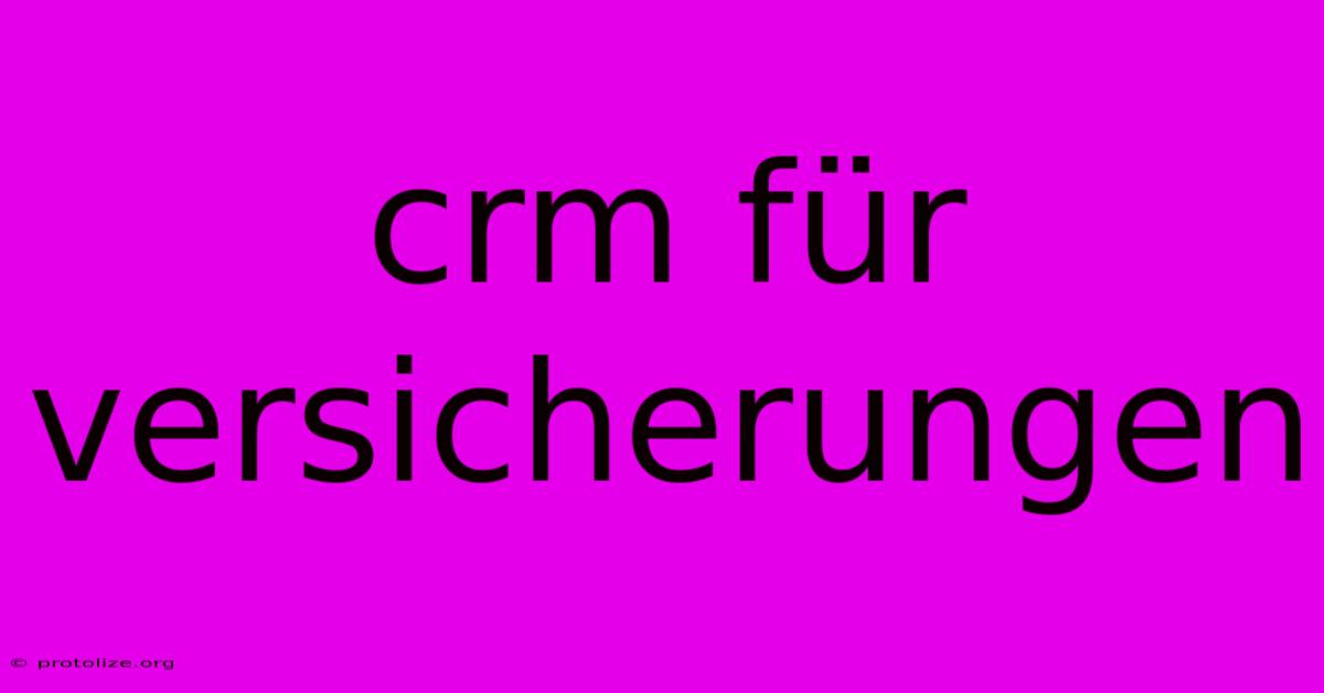 Crm Für Versicherungen Crm Für Versicherungen