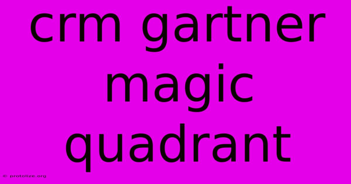 Crm Gartner Magic Quadrant Crm Gartner Magic Quadrant