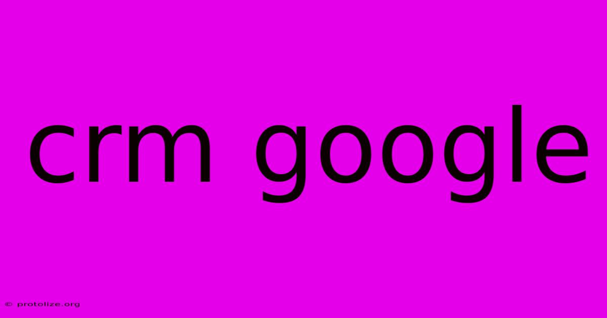 Crm Google Crm Google