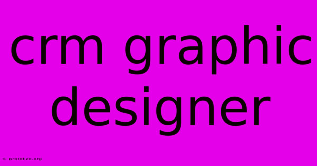 Crm Graphic Designer Crm Graphic Designer