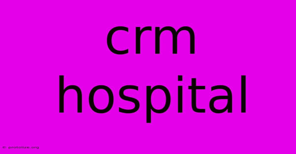 Crm Hospital Crm Hospital