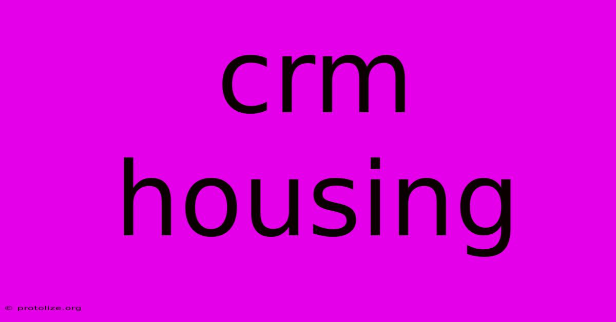 Crm Housing