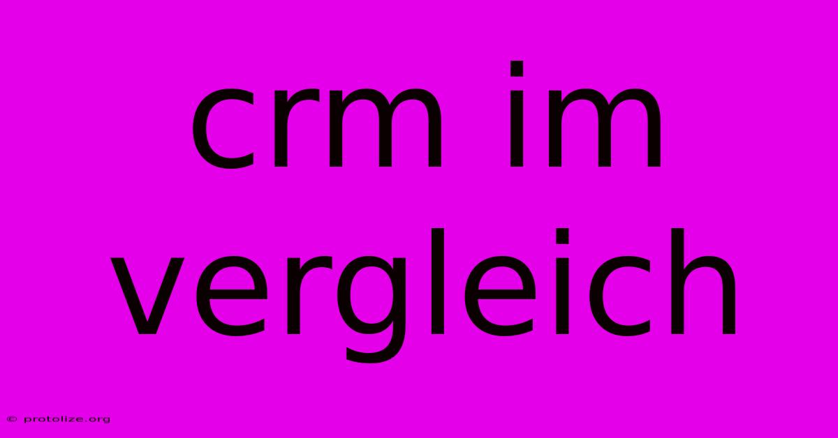 Crm Im Vergleich Crm Im Vergleich
