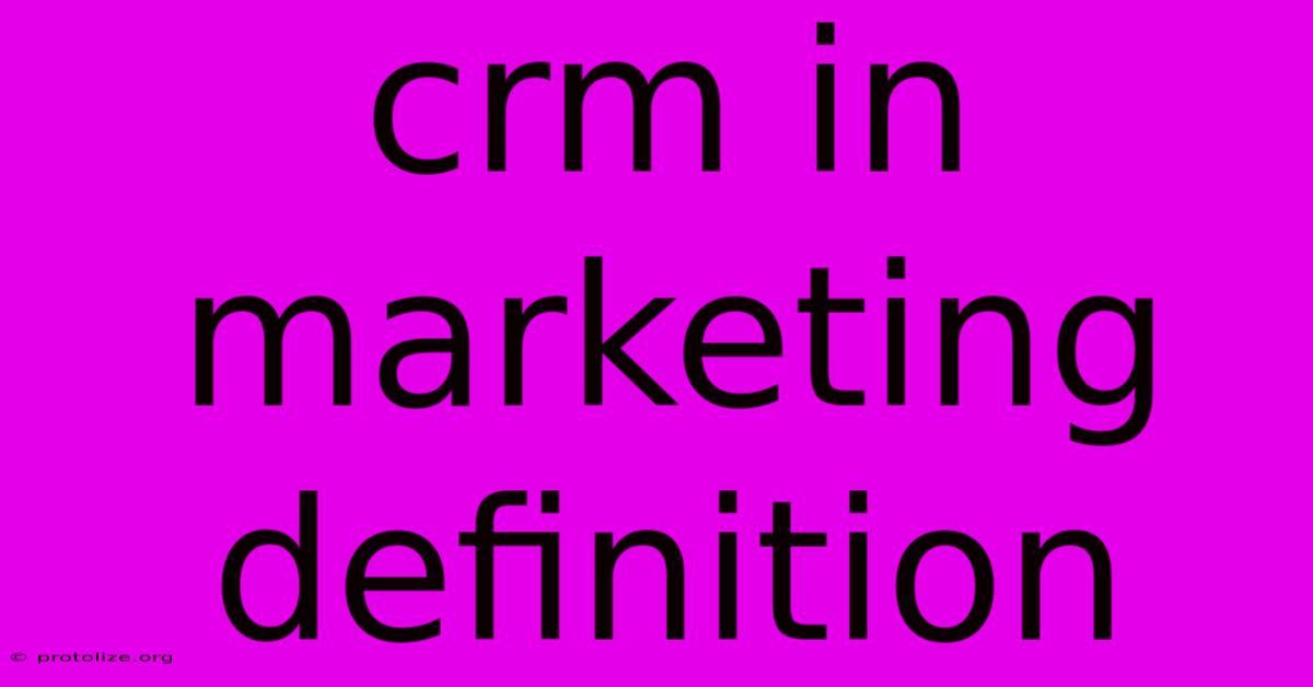 Crm In Marketing Definition