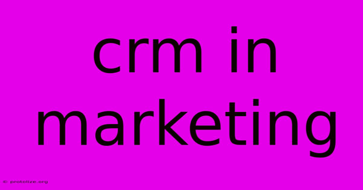 Crm In Marketing Crm In Marketing