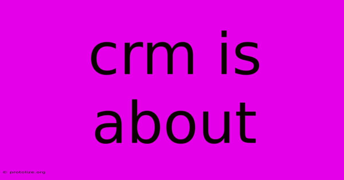 Crm Is About