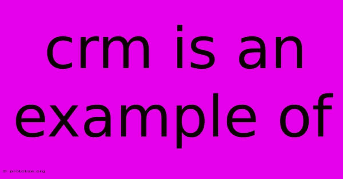 Crm Is An Example Of Crm Is An Example Of
