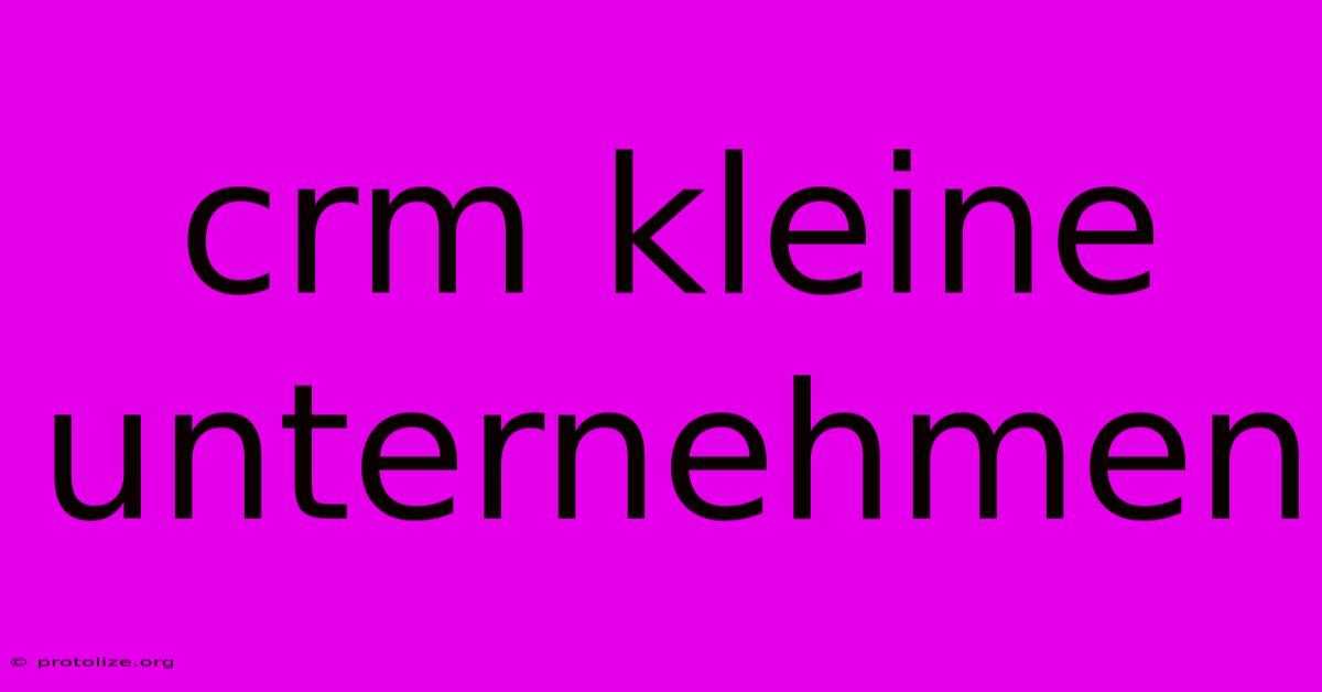 Crm Kleine Unternehmen Crm Kleine Unternehmen