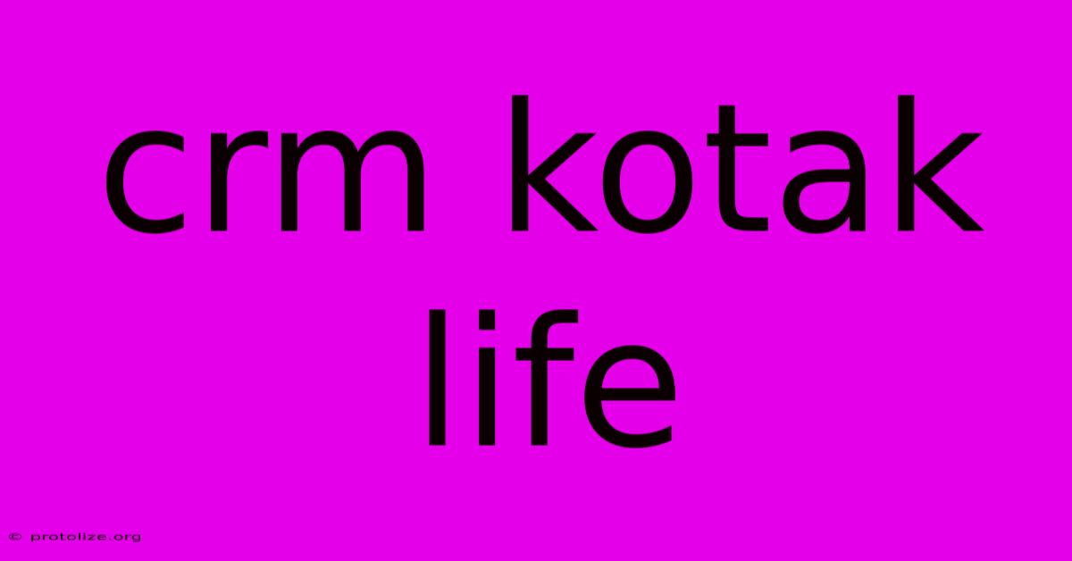 Crm Kotak Life