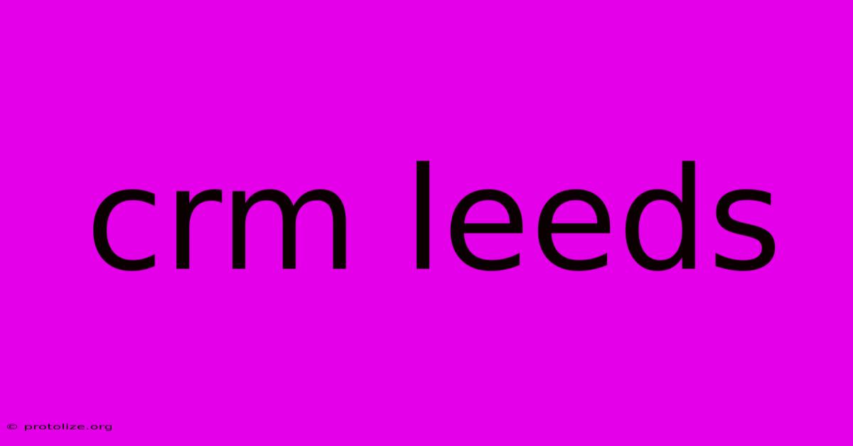 Crm Leeds Crm Leeds