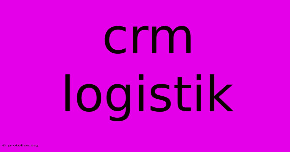 Crm Logistik Crm Logistik