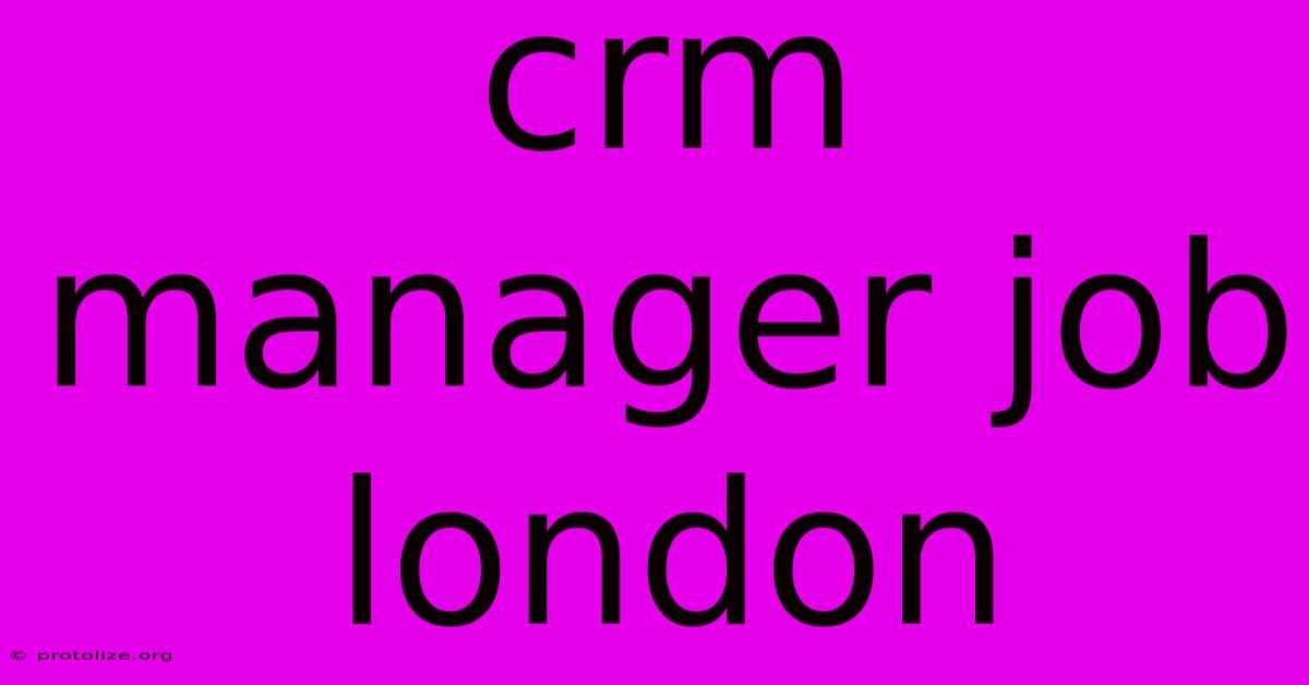 Crm Manager Job London