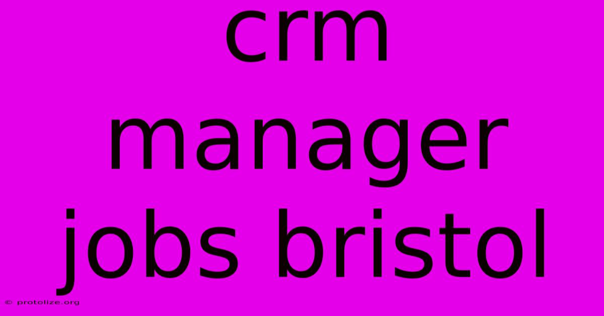 Crm Manager Jobs Bristol