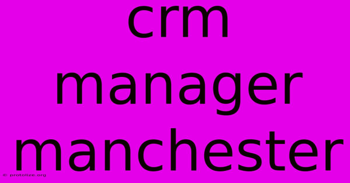 Crm Manager Manchester