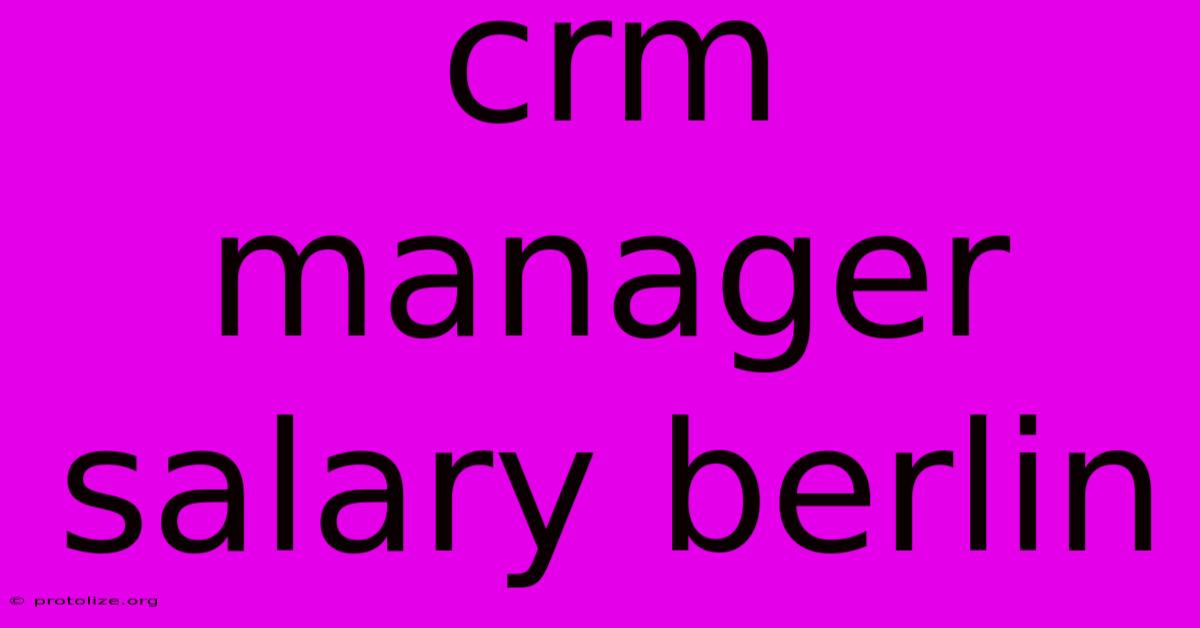 Crm Manager Salary Berlin