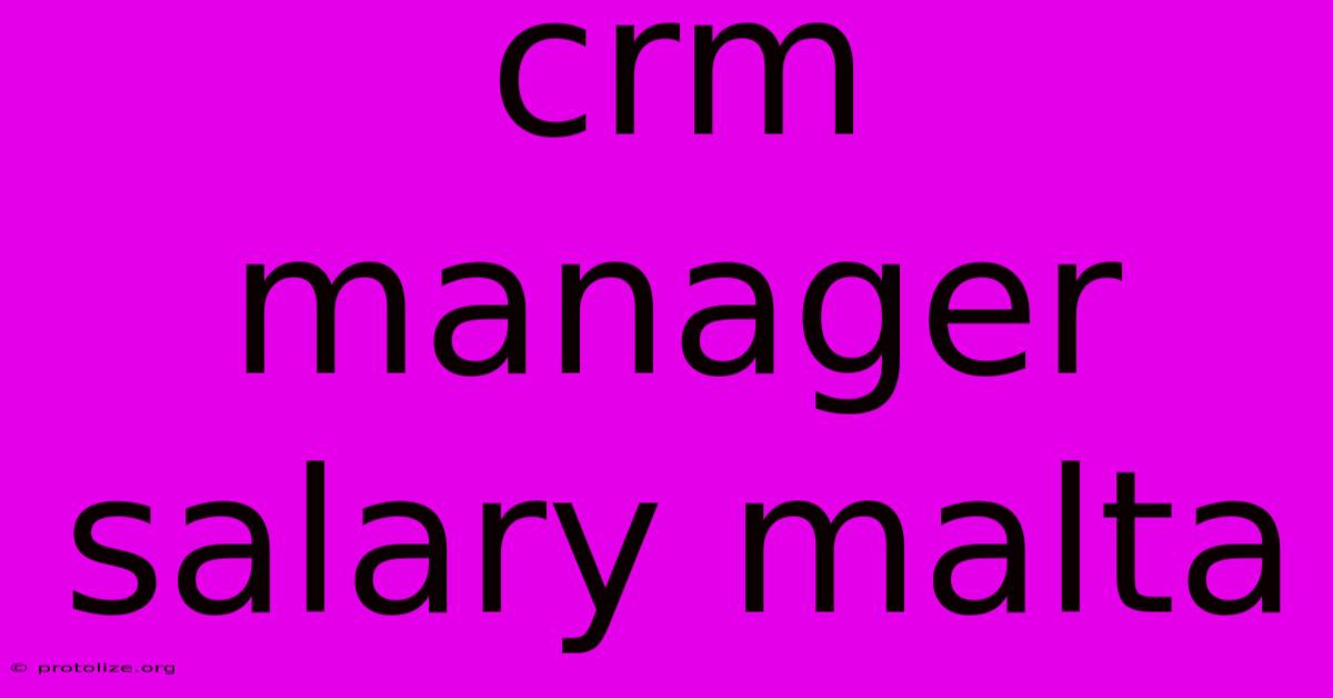 Crm Manager Salary Malta