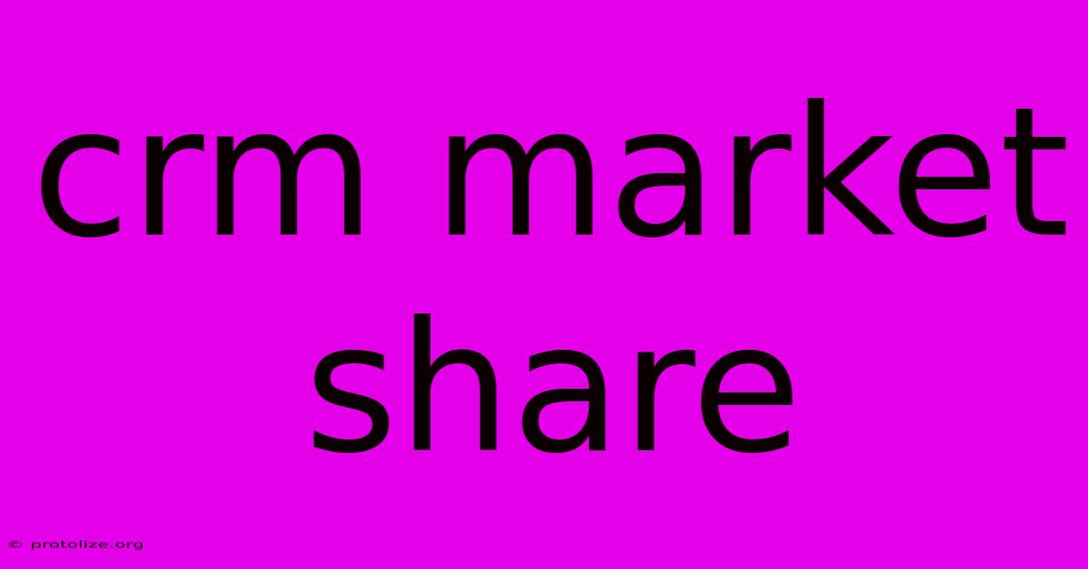 Crm Market Share Crm Market Share
