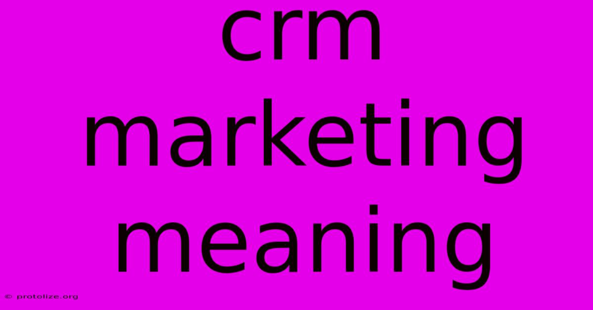 Crm Marketing Meaning