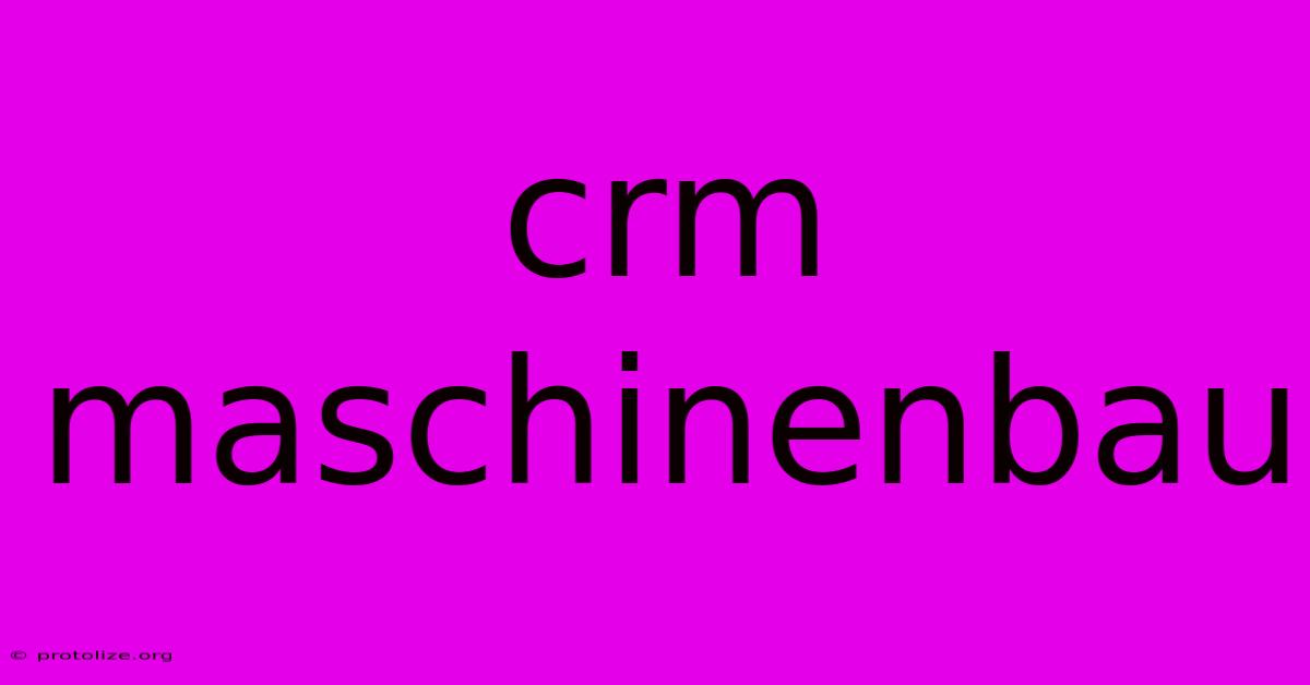 Crm Maschinenbau Crm Maschinenbau