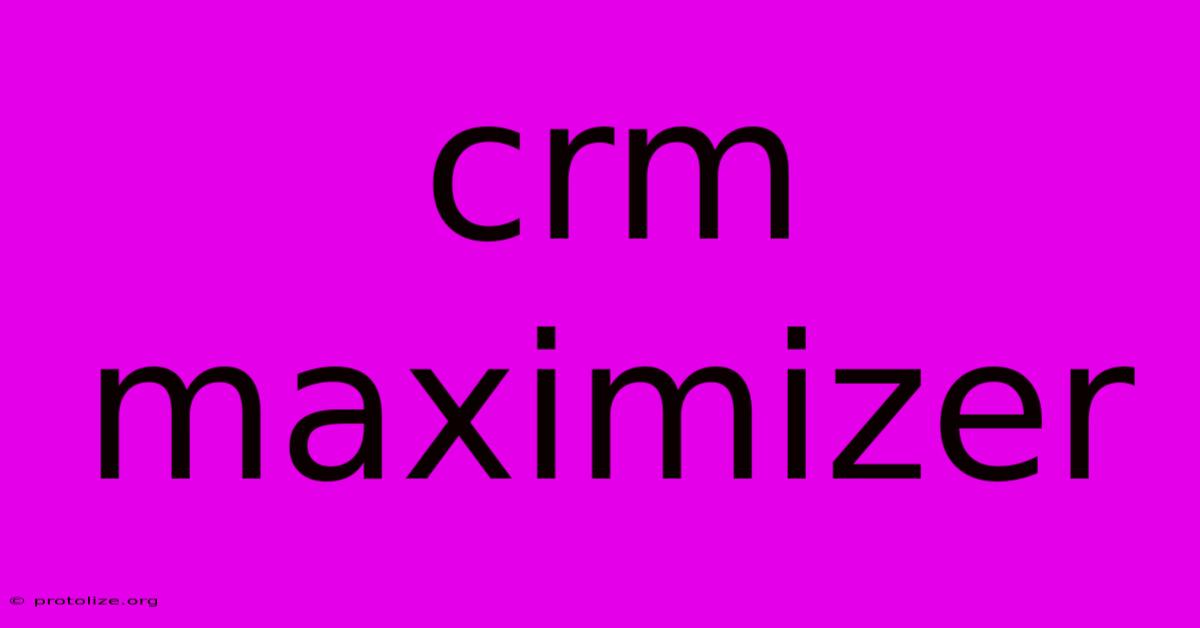 Crm Maximizer