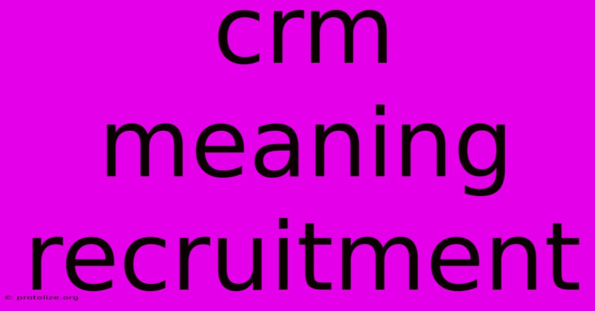 Crm Meaning Recruitment