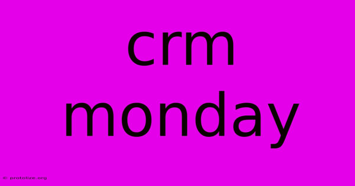 Crm Monday