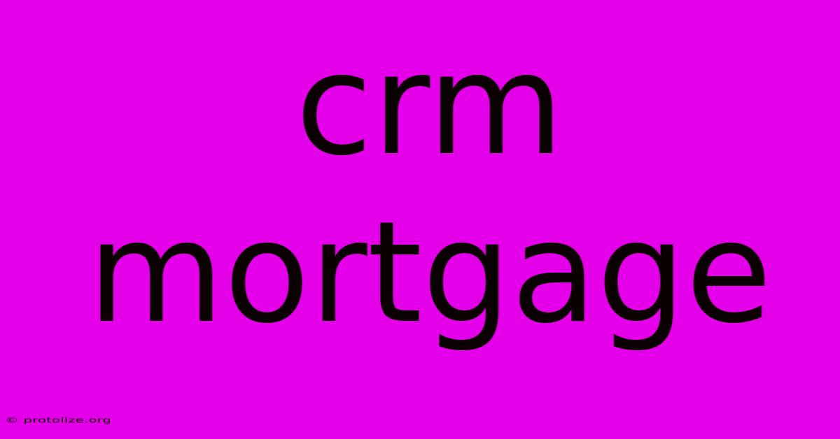 Crm Mortgage