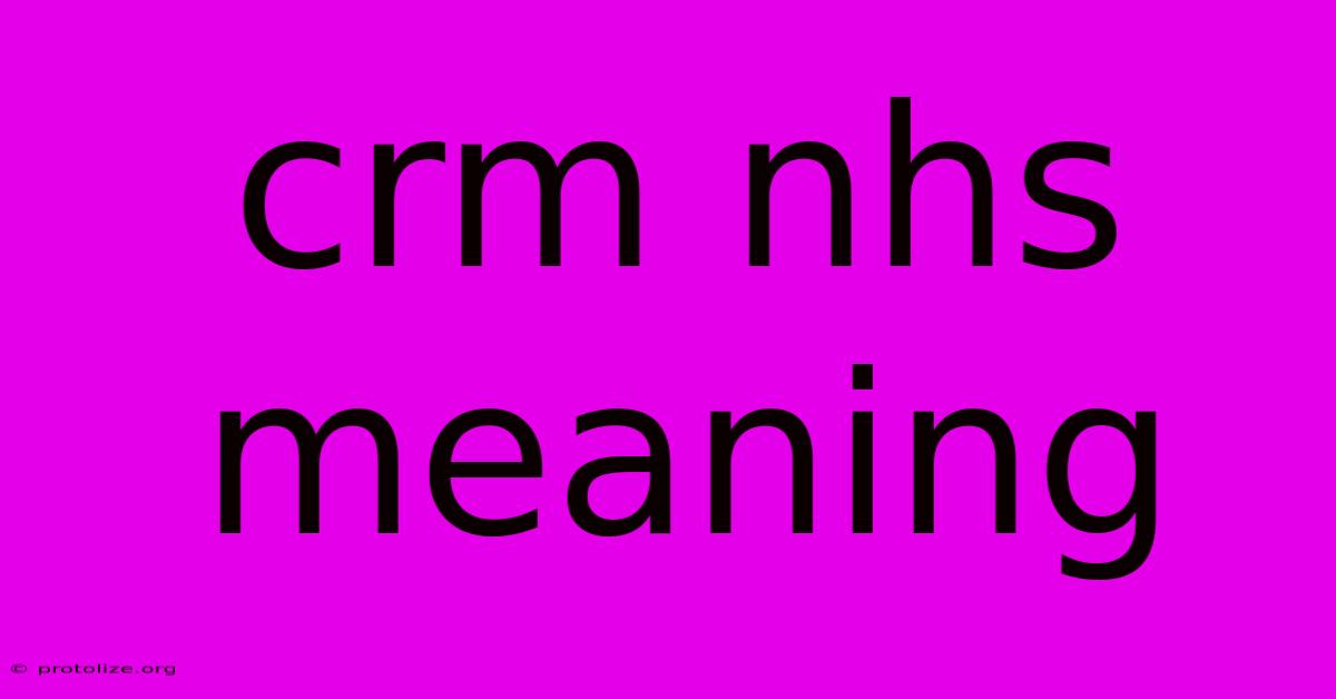 Crm Nhs Meaning