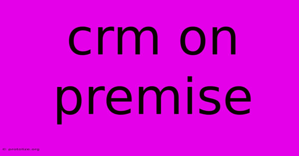 Crm On Premise Crm On Premise