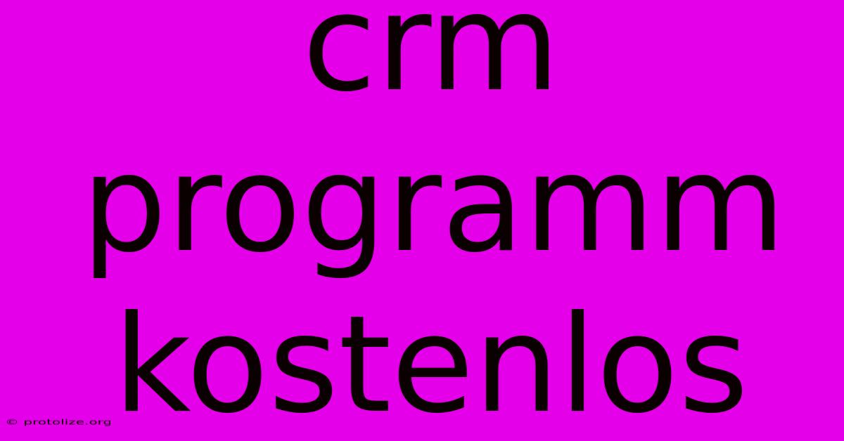 Crm Programm Kostenlos Crm Programm Kostenlos