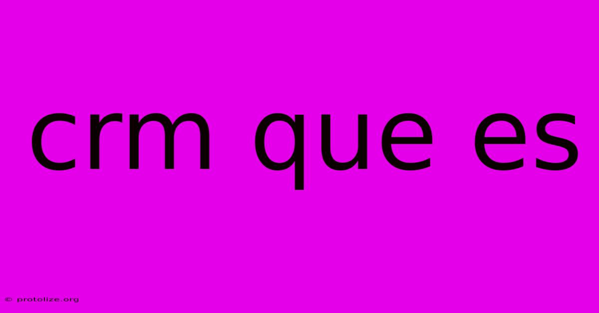 Crm Que Es Crm Que Es
