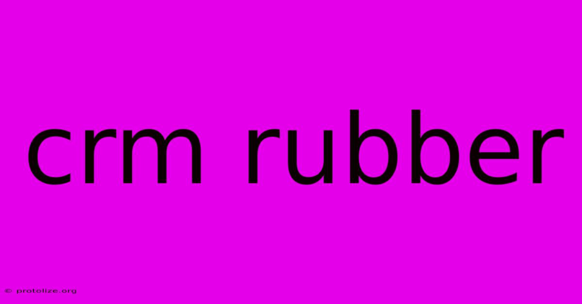 Crm Rubber