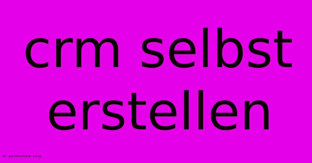 Crm Selbst Erstellen Crm Selbst Erstellen