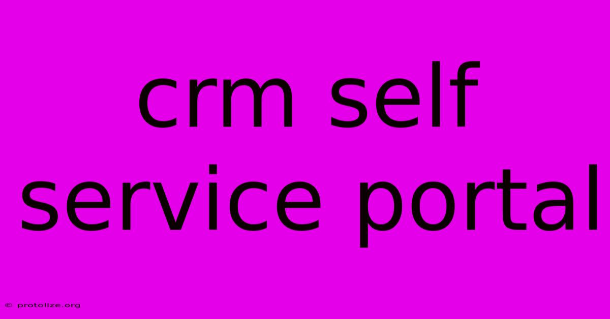 Crm Self Service Portal Crm Self Service Portal