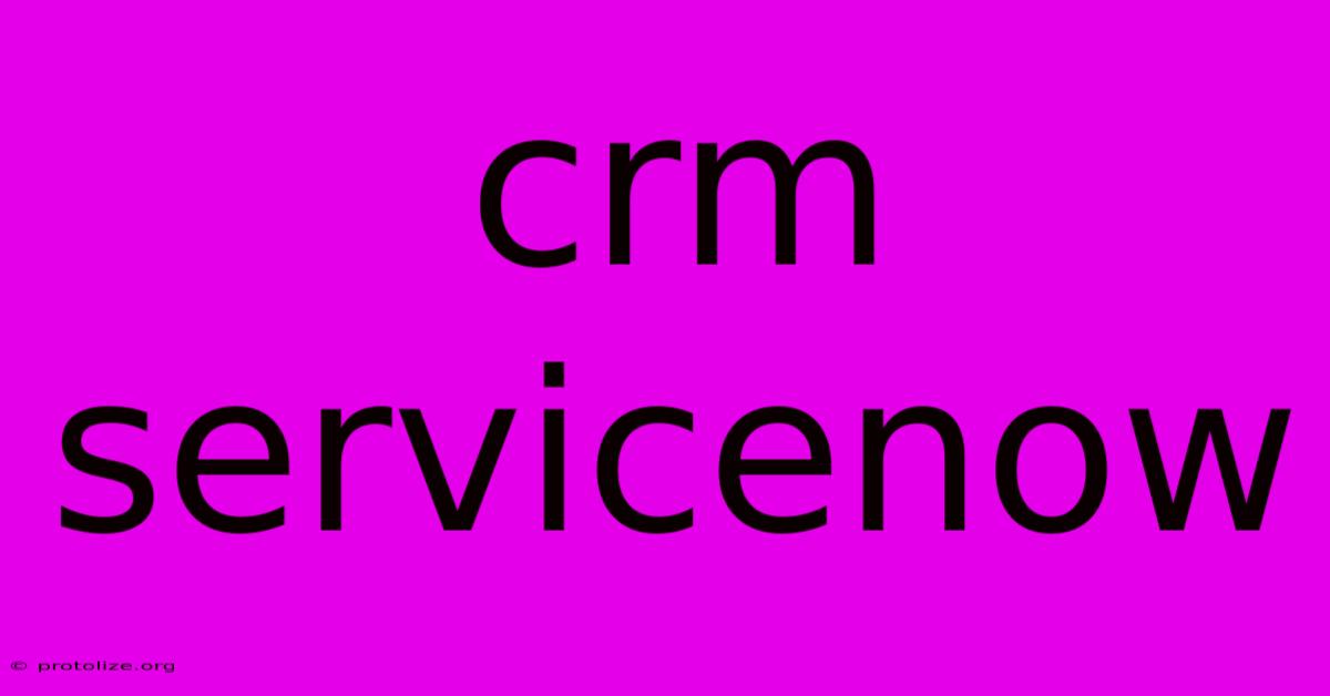 Crm Servicenow Crm Servicenow