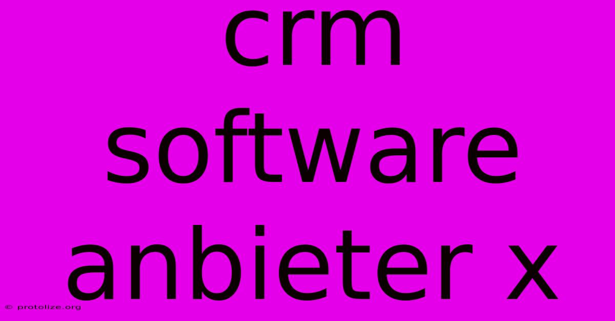 Crm Software Anbieter X Crm Software Anbieter X