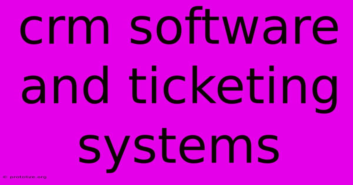 Crm Software And Ticketing Systems