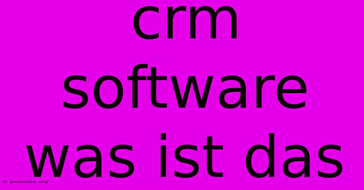 Crm Software Was Ist Das Crm Software Was Ist Das