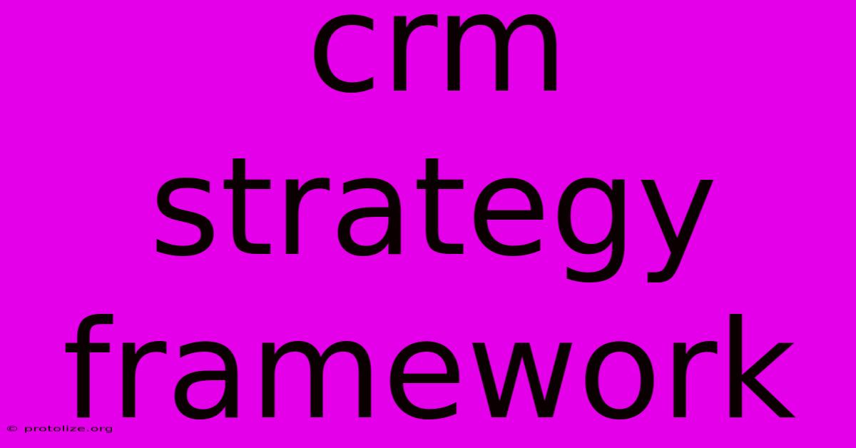 Crm Strategy Framework Crm Strategy Framework