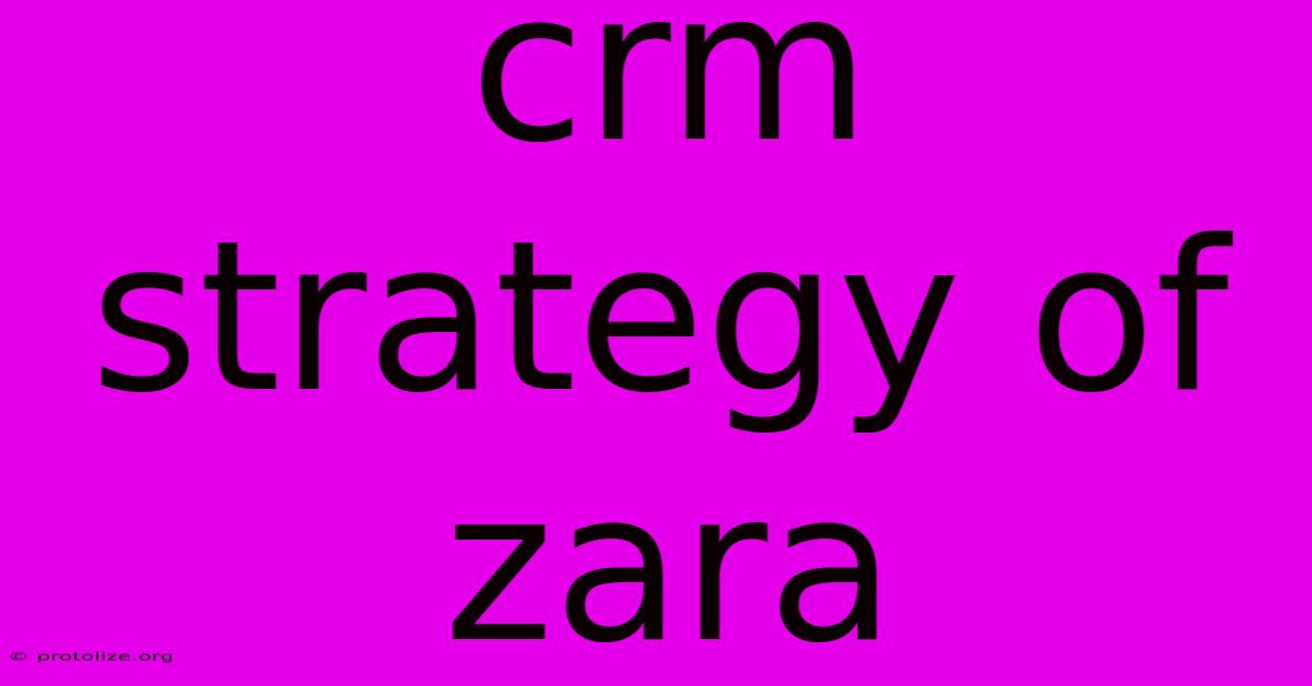 Crm Strategy Of Zara