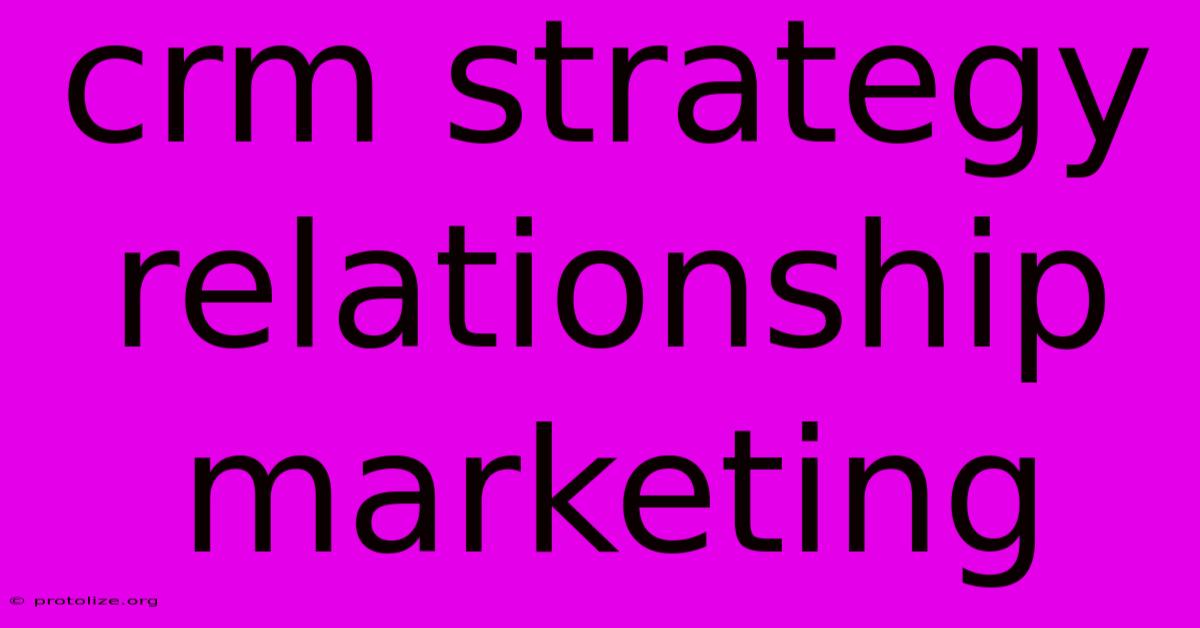 Crm Strategy Relationship Marketing