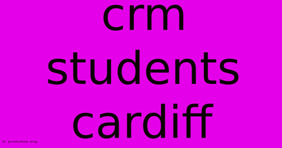 Crm Students Cardiff