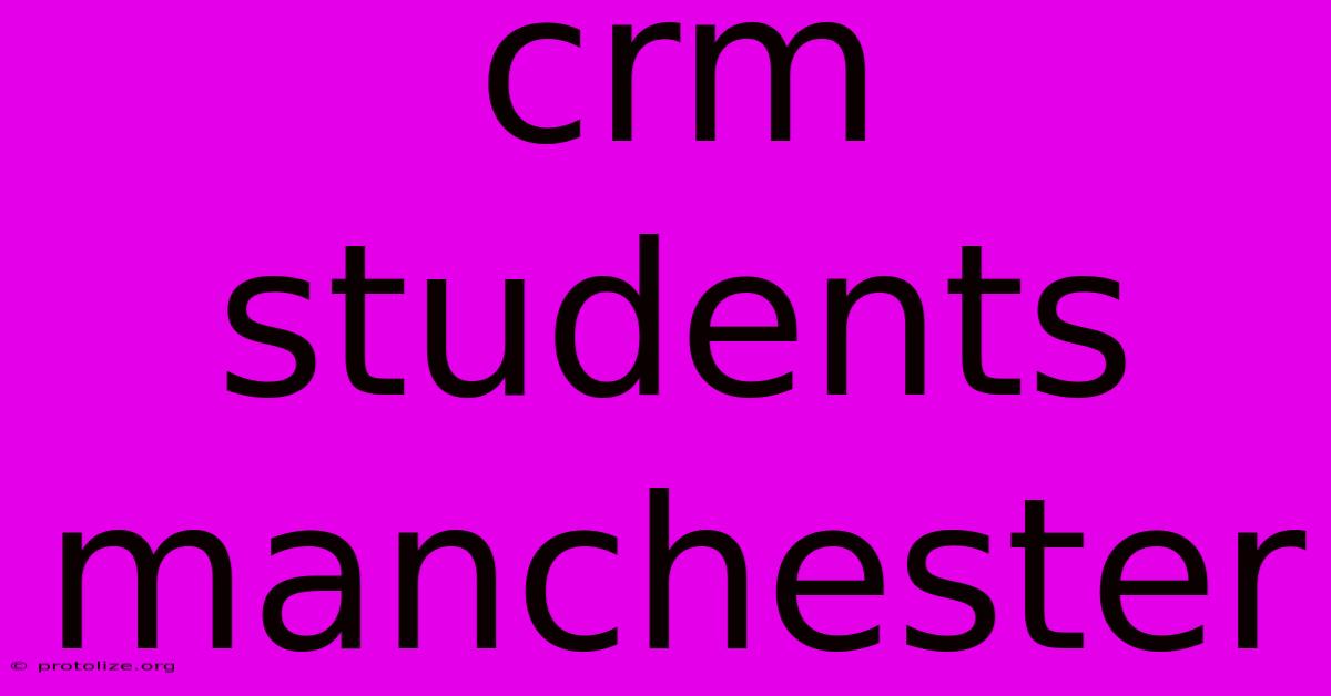 Crm Students Manchester