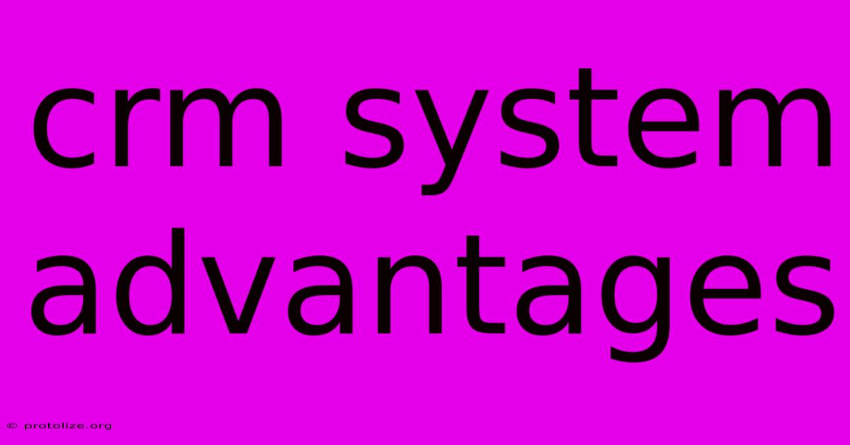 Crm System Advantages Crm System Advantages