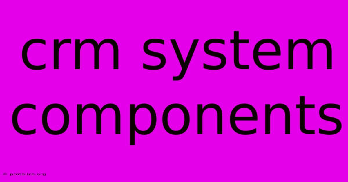 Crm System Components Crm System Components